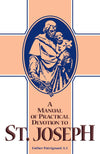 A Manual of Practical Devotion to St. Joseph